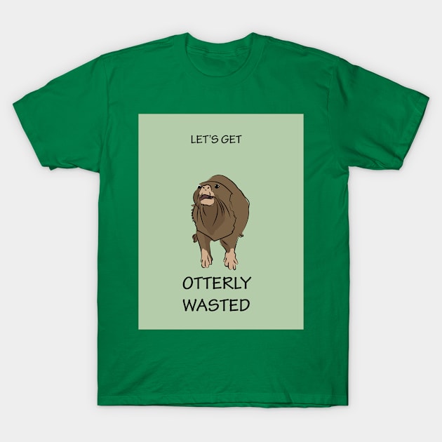 Let's get otterly wasted T-Shirt by vixfx